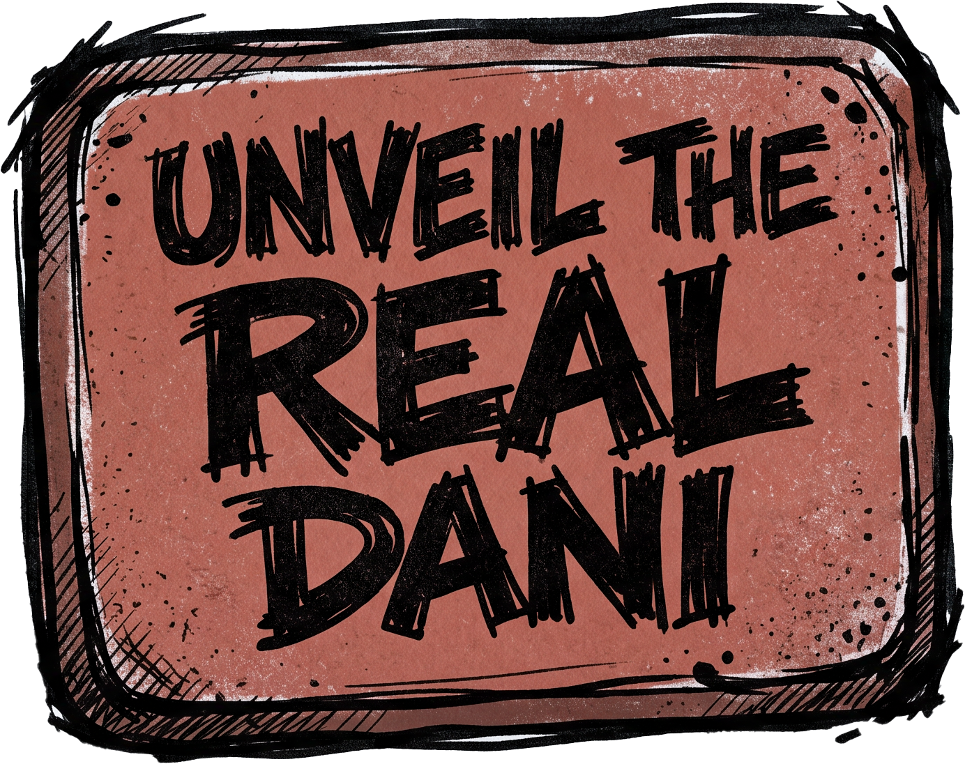 Unveil the Real Dani